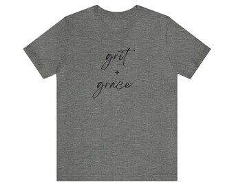 Grit and Grace Unisex Tee, women’s t-shirt, country, farming, farm, cottage core, animals, farmhouse, diy, home, gardening, flowers