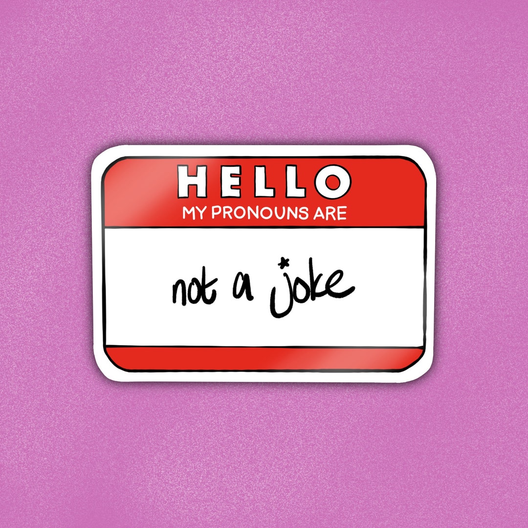 Hello, My Pronouns Are Not a Joke Sticker Etsy