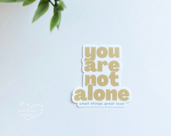 You are not alone - Biblical Sticker - Catholic Sticker - Love Sticker - Vinyl Sticker - Christian Sticker - Inspirational Sticker