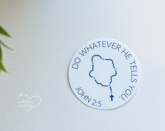 Do whatever He tells you Vinyl Sticker - Rosary Sticker - Wedding Feast - Catholic Sticker - Mary Sticker - Marian Consecration Sticker