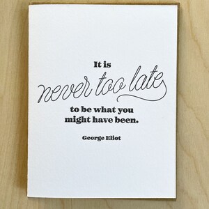 Nunca es demasiado tarde...George Eliot...cita tarjeta