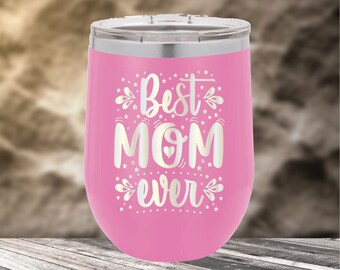 Best Mom ever wine tumbler, mothers day, engraved tumbler, personalized tumbler, fast shipping, sarcastic, funny, Free sticker