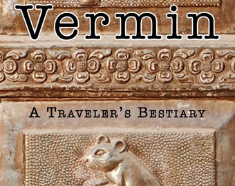 Vermin: A Traveler's Bestiary