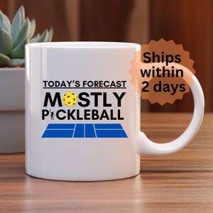 Pickleball Mug, Pickleball Gifts, Pickleball Saying "Today's Forecast: Mostly Pickleball", 11oz Coffee Mug Gifts for Mom or Dad