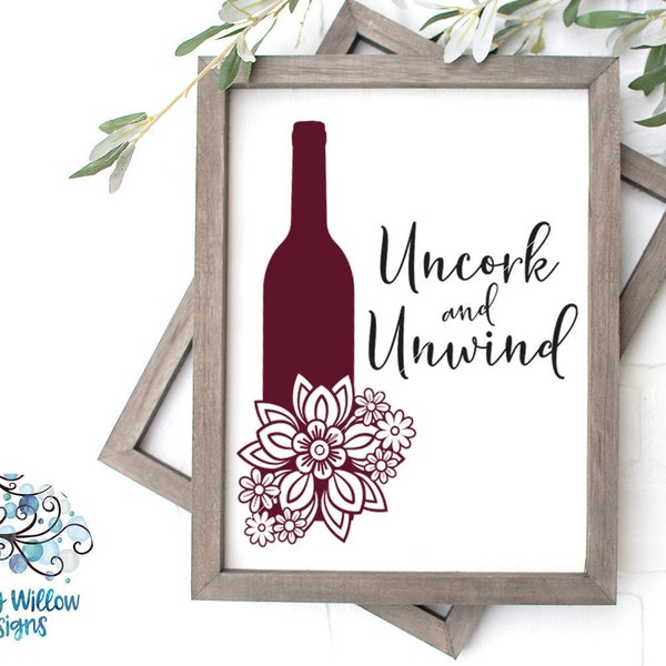 Uncork and Unwind SVG, Floral Wine Bottle SVG, Wine Svg, Wine Sign, DXF, png, jpg, Vinyl Decal File, Wine Design, Wine Bottle with Flowers