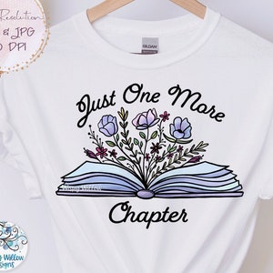 Just One More Chapter Png, Book with Flowers Sublimation PNG, Floral Book PNG, Pretty Book with Flowers Growing, Reading, Read Jpg Png