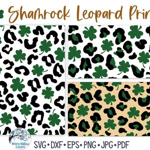 May include: A digital graphic design set titled Shamrock Leopard Print featuring three patterns with green shamrocks and black leopard spots on white and tan backgrounds. The file formats listed are SVG, DXF, EPS, PNG, JPG, and PDF.
