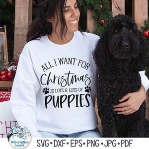Tutto ciò che voglio per Natale è un sacco di cuccioli SVG, Divertente cane di Natale SVG, Maglietta per cani di Natale Png, File di decalcomanie in vinile per Cricut