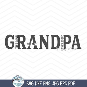 Abuelo El hombre El mito La leyenda SVG para Cricut, Cita divertida de hombres PNG, Regalo del Día del Padre, Diseño de camiseta del abuelo, Archivo de calcomanía de vinilo