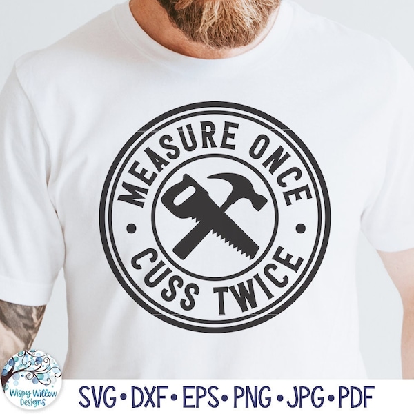 Measure Once Cuss Twice SVG for Cricut, Funny Men Quote PNG, Father's Day Present, Garage Dad T-Shirt Design, Vinyl Decal Cut File