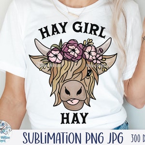 Hay Girl Hay Floral Highland Cow Sublimation PNG, Funny Cow Png, Hay Girl Hay Png, Farm Animal Sublimation, Cow with Flower Crown, Printable