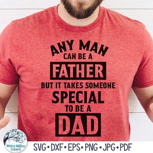 Cualquier hombre puede ser padre, pero se necesita alguien especial para ser papá SVG, regalo del Día del Padre, diseño de camiseta de papá PNG, archivo de calcomanía de vinilo para Cricut