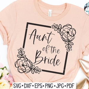 Zia della sposa SVG, camicia da sposa Design PNG, zia della sposa con fiori, matrimonio in formato Svg, regalo di nozze in formato Svg, festa di nozze Svg Cricut