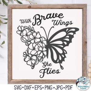 With Brave Wings She Flies Blumen Schmetterling SVG, inspirierendes Zitat, Motivationssatz für Mädchen, Schmetterling mit Blumen, Cricut Aufkleber Datei
