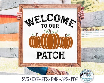 Welcome To Our Patch SVG for Cricut, Farmhouse Fall Pumpkin Home Decor Sign, Pumpkin Patch Sign JPG Printable, Vinyl Decal File, PNG