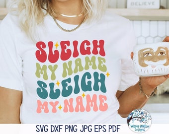 Sleigh My Name SVG para Cricut, Divertida parodia navideña de Say My Name, Navidad retro genial, PNG divertido para sublimación, archivo de corte para calcomanía de vinilo