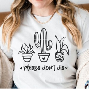 Por favor, no muera planta divertida SVG para Cricut, camisa suculenta para amante de las plantas, cita divertida de cactus, jardinería, botánico, archivo cortado, JPG, PNG
