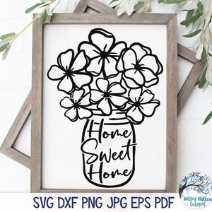 Home Sweet Home Svg, Flowers in Mason Jar SVG, Flowers SVG, Flower Svg, Home Sweet Home Sign Svg, Farmhouse Flowers Svg, Mason Jar Flowers
