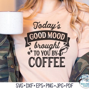 Dagens goda humör från Coffee SVG, roligt kaffetröjacitat, kökskaffebarskylt, kafé, vinyldekalfil för Cricut
