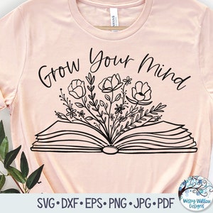 Cultivez votre esprit Svg, livre floral SVG, livre avec fleurs Svg, fleur livre chemise Svg, lecture Svg, lecture, joli livre, fichier sticker vinyle Cricut