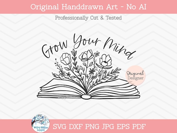 Grow Your Mind Svg, Floral Book SVG, Book with Flowers Svg, Flower Book Shirt Svg, Reading Svg, Read, Pretty Book, Cricut Vinyl Decal File