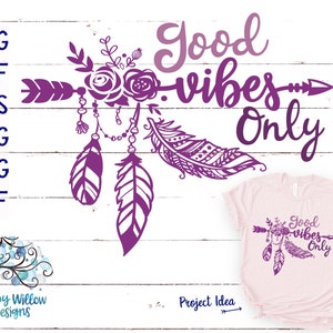 Archivo SVG de Good Vibes Only para Cricut, archivo de corte de calcomanía de vinilo con flecha gitana bohemia con plumas, diseño de camiseta hippie con flecha floral, inspirador