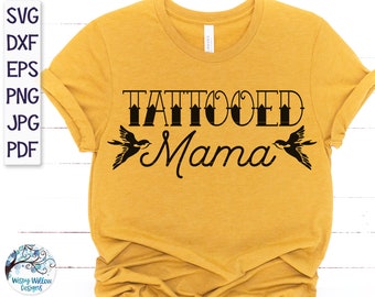 Tattooed Mama SVG, Tattoo Mom Shirt Svg, Mom Shirt Svg, Mom SVG, Mother's Day, Tattoos Svg, Mom Gift Svg, Mom with Tattoos Shirt, Mama Svg