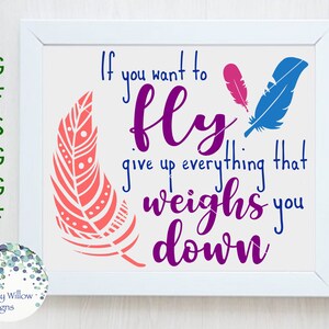 Si quieres volar, abandona todo lo que te pesa, SVG, dxf, png, eps, jpg, pluma, alentador, inspirador, Cricut, archivo de corte, boho