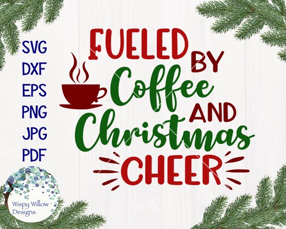 Download Fueled By Coffee And Christmas Cheer Svg Christmas Svg Etsy