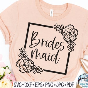 Floral Bridesmaid SVG, Bridesmaid Shirt Design PNG, Bridesmaid with Flowers, Wedding Svg, Bachelorette Party Svg, Cricut, Bridesmaid Gift