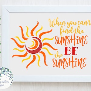 Quando você não consegue encontrar o sol, seja o sol, arquivo SVG para Cricut, png, mensagem motivacional inspiradora, citação positiva