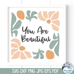 Je bent mooi SVG voor Cricut, Floral Plant Abstract afdrukbare JPG PNG, inspirerend citaat voor meisjes, inspirerende boodschap met bloemen
