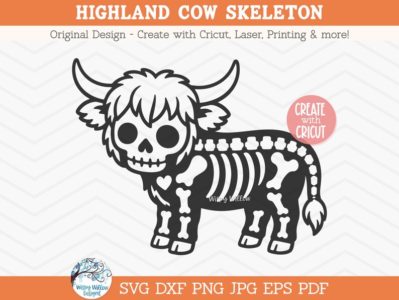 May include: A black and white digital graphic of a Highland cow skeleton with a heart shape on its chest. The text reads HIGHLAND COW SKELETON, Original Design - Create with Cricut, Laser, Printing & more!, CREATE with CRICUT, Wispy Willow, and SVG DXF PNG JPG EPS PDF.