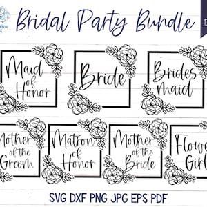 Bridal Party SVG Bundle, Bride SVG, Floral Bride Shirt Design, Bridesmaid, Maid of Honor, Bachelorette Party Shirt Svg, Mother of the Bride