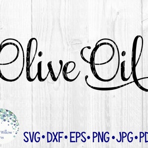 May include: Black cursive text that reads "Olive Oil" on a white wood grain background. A logo for "Wispy Willow Designs" is in the lower left corner. Below the text are the file types: SVG, DXF, EPS, PNG, JPG, PDF.