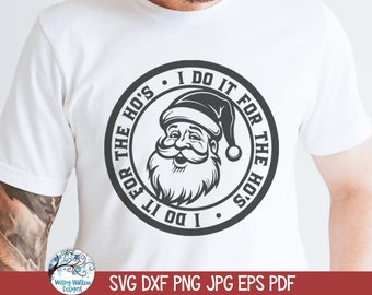 I Do It For The Ho's SVG, Funny Santa Claus SVG for Cricut, Winter Holiday Shirt for Dad, Men's Santa Shirt PNG, Vinyl Decal Cut File