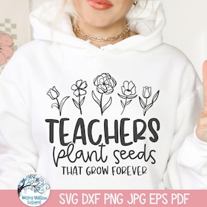 Los maestros plantan semillas que crecen para siempre SVG para Cricut, diseño de camiseta para maestros PNG, regalo de agradecimiento para maestros, cita escolar, archivo de corte de vinilo