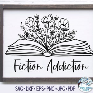 Fiction Addiction Floral Book SVG, Floral Book Sign SVG, Book with Flowers Svg, Book Svg, Reading Svg, Read, Pretty Book, Flowers with Book