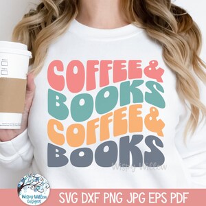 Coffee and Books SVG for Cricut, Book Lover Shirt Design PNG, Retro Groovy Wavy Text, Reading Sublimation JPG, Barista, Vinyl Decal Cut File