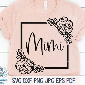 Floral Mimi SVG, Mimi Shirt Svg, Grandma Svg, Mimi with Flowers Svg, Mimi Square, Floral Grandmother Shirt PNG, Vinyl Decal File for Cricut