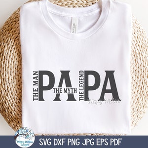 Papa The Man The Myth The Legend SVG para Cricut, Papá divertido, Cita de hombres PNG, Regalo del Día del Padre, Diseño de camisa de abuelo, Archivo de calcomanía de vinilo