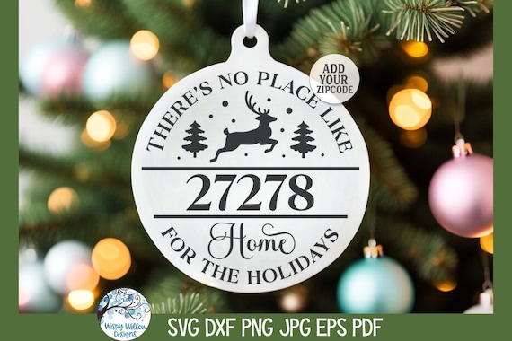 There's No Place Like Home For The Holidays SVG, Christmas Ornament, Holiday Design for Cricut, New Home, Zip Code, Vinyl and Laser Cut File