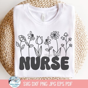 Floral Nurse SVG for Cricut, Nurse Appreciation Week, Wildflower Medical Staff Shirt Design PNG,  Nursing Decal File with Flowers, JPG Print