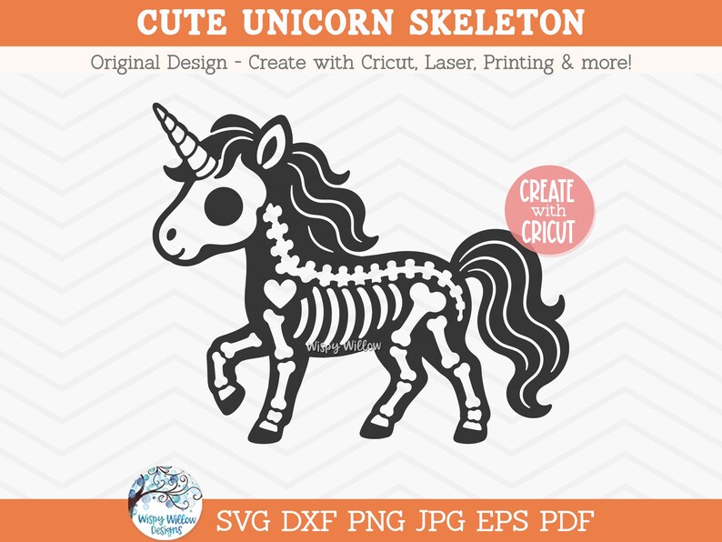 May include: A black and white digital graphic of a unicorn skeleton with a heart shape on its chest. The image includes the text CUTE UNICORN SKELETON, Original Design - Create with Cricut, Laser, Printing & more!, CREATE with CRICUT, Wispy Willow, and SVG DXF PNG JPG EPS PDF.