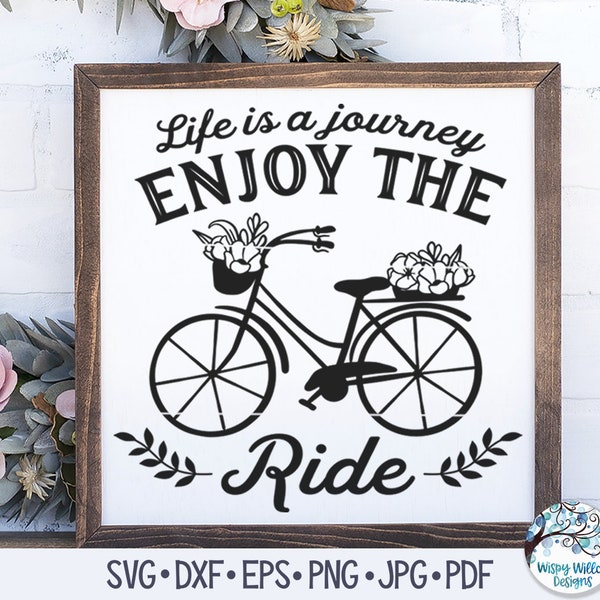Life Is a Journey Enjoy The Ride SVG, Floral Bicycle SVG, Enjoy the Ride Sign, Vintage Bike Svg, Bike with Flowers, Motivational, Inspiring