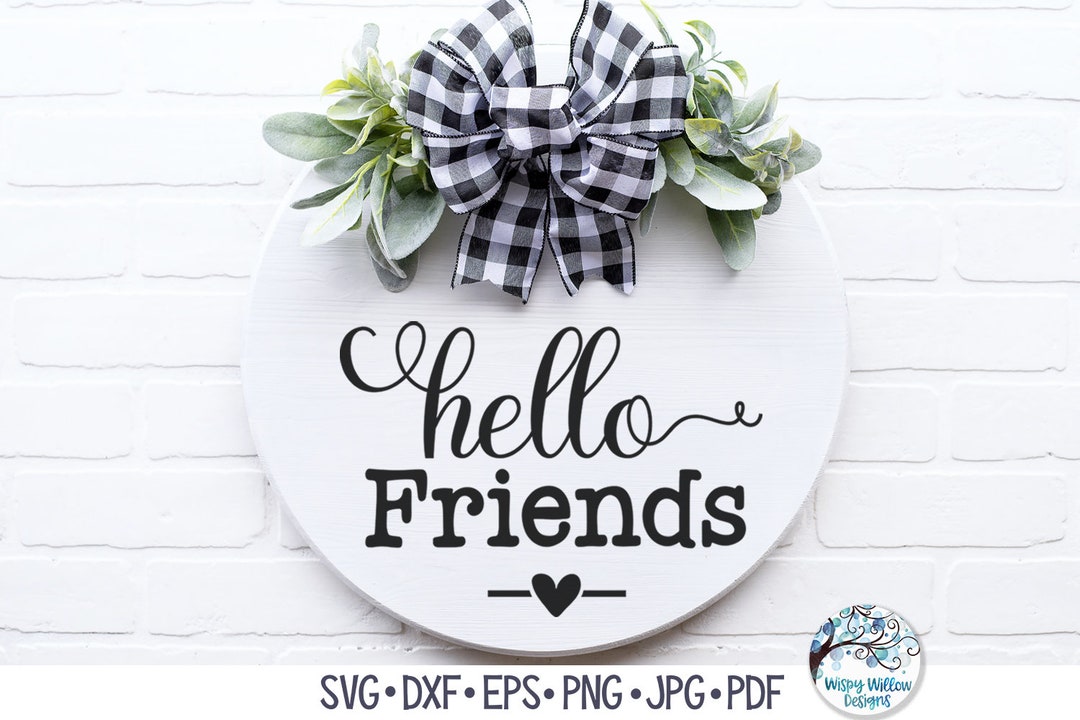 Hello Friends SVG, Front Door Round Sign, Hello Sign Svg, Welcome Sign ...