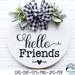 Hello Friends SVG, Front Door Round Sign, Hello Sign Svg, Welcome Sign ...