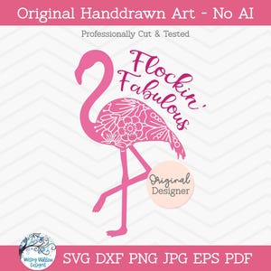 May include: A pink flamingo graphic with a floral pattern on its body and the text Flockin' Fabulous. The design includes a circular badge labeled Original Designer and text at the top reading Original Handdrawn Art - No AI, Professionally Cut & Tested, with file formats SVG, DXF, PNG, JPG, EPS, PDF listed at the bottom.