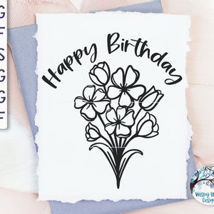 Happy Birthday Flowers SVG, Flowers SVG, Flower Birthday Card Svg, Happy Birthday SVG, Birthday Svg, Flower Bouquet, Flowers Svg, Printable