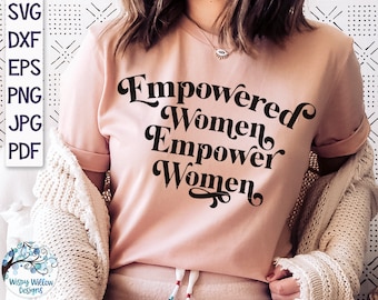 Empowered Women Empower Women SVG, Girl Power, Feminism, Inspiring, Empowering, Girls, Women, Empowered Women Shirt Svg, Inspirational, Png